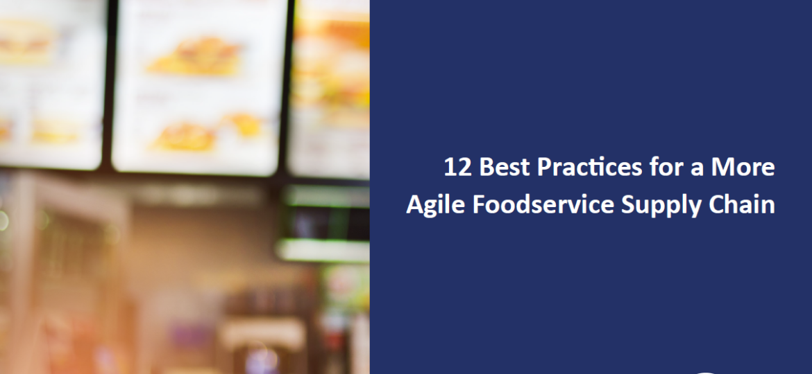 12 Best Practices for a More Agile Foodservice Supply Chain