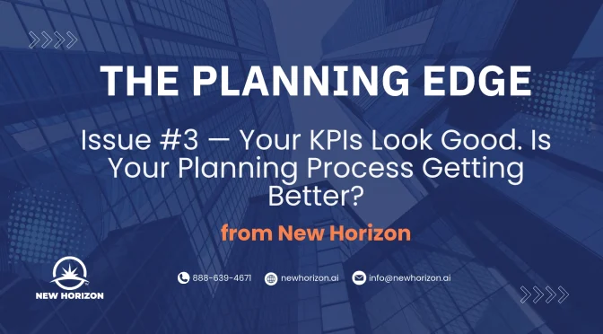 Your KPIs Look Good. Is Your Planning Process Getting Better? - The Planning Edge Issue #3